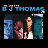 B.J. Thomas, The Best Of B.J. Thomas Live (CD)