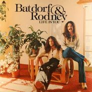 Batdorf & Rodney, Life Is You (LP)