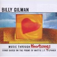 Billy Gilman, Music Through Heartsongs: Songs Based on The Poems Of Mattie J.T. Stepnek (CD)