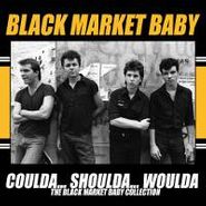 Black Market Baby, Coulda... Shoulda... Woulda - The Black Market Baby Collection (CD)