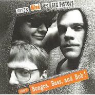 Bongos, Bass & Bob, Never Mind The Sex Pistols (CD)