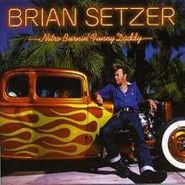 Brian Setzer, Nitro Burnin' Funny Daddy (CD)