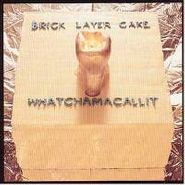 Brick Layer Cake, Whatchamacallit (CD)