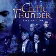 Celtic Thunder [PBS], Take Me Home (CD)