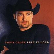 Chris Cagle, Play It Loud (CD)