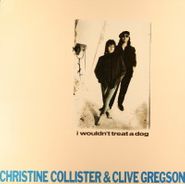 Clive Gregson & Christine Collister, I Wouldn't Treat A Dog (12")