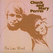 Chuck & Mary Perrin, Last Word (CD)