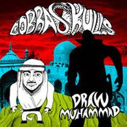 Cobra Skulls, Draw Muhammad (CD)