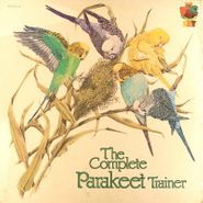 NOVELTY, The Complete Parakeet Trainer (LP)