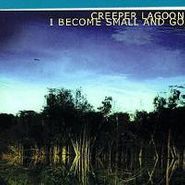 Creeper Lagoon, I Become Small And Go (CD)