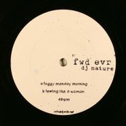 DJ Nature, Foggy Monday Morning / Feeling Like A Woman (12")