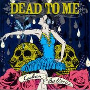 Dead To Me, Cuban Ballerina (CD)