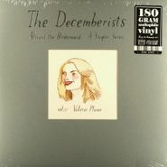 The Decemberists, Always The Bridesmaid Vol. 1: Valerie Plame [180 Gram Vinyl] (12")