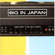 Big In Japan, Destroy The New Rock (CD)