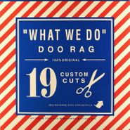 Doo Rag, What We Do (LP)