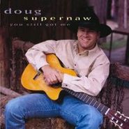 Doug Supernaw, You Still Got Me (CD)