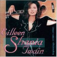 Shania Twain, Eilleen Shania Twain: Beginnings - 1989-1990  (CD)