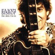 Elvin Bishop, The Skin I'm In (CD)