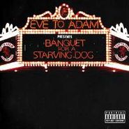 Eve To Adam, Banquet For A Starving Dog (CD)