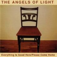 The Angels of Light, Everything Is Good Here/Please Come Home (CD)