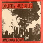 Exploding Fuck Dolls, American Bomb (7")
