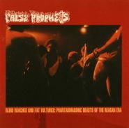False Prophets, Blind Roaches And Fat Vultures:  Phantasmagoric Beasts Of The Reagen Era (CD)