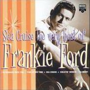 Frankie Ford, Sea Cruise: The Very Best of Frankie Ford (CD)
