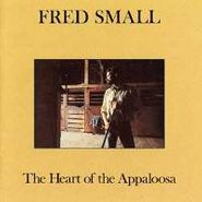 Fred Small, The Heart Of The Appaloosa (CD)