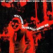 Gary Wilson, You Think You Really Know Me (CD)