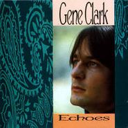 Gene Clark, Echoes (CD)