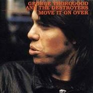 George Thorogood & The Destroyers, Move It On Over (CD)