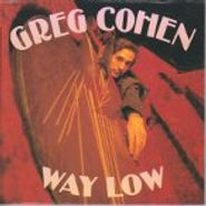 Greg Cohen, Way Low [Mini-LP Sleeve] (CD)