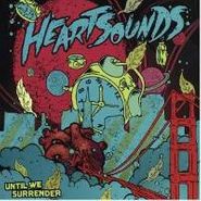 Heartsounds, Until We Surrender (CD)