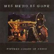 His Hero Is Gone, Fifteen Counts Of Arson (CD)