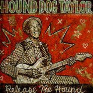 Hound Dog Taylor, Release the Hound (CD)