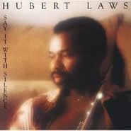 Hubert Laws, Say It With Silence (LP)