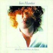 Ian Hunter, All of the Good Ones Are Taken (CD)