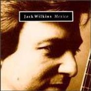 Jack Wilkins, Mexico (CD)