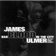 James Blood Ulmer, Bad Blood In The City: The Piety Street Sessions (CD)