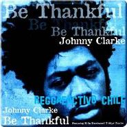 Johnny Clarke, Be Thankful (CD)