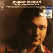 Johnny Duncan, You're Gonna Need A Man (LP)