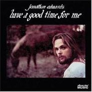 Jonathan Edwards, Have A Good Time For Me (CD)