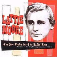Lattie Moore, I'm Not Broke But I'm Badly Bent (CD)
