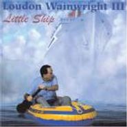 Loudon Wainwright III, Little Ship (CD)