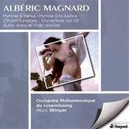 Albéric Magnard, Magnard: Hymne a Venus/Hymne a la Justice (CD)