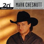 Mark Chesnutt, 20th Century Masters - The Millennium Collection: The Best of Mark Chesnutt (CD)