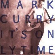 Mark Curry, It's Only Time (CD)
