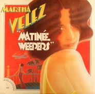 Martha Velez, Matinee Weepers (LP)