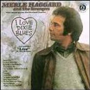 Merle Haggard And The Strangers, I Love Dixie Blues (CD)
