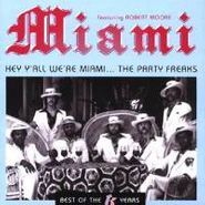 Miami, Hey Y'all We're Miami...The Party Freaks (CD)